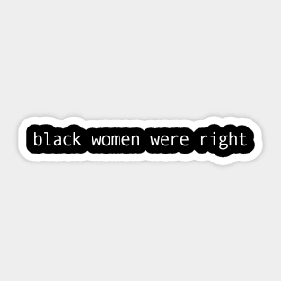 Black-Women-Were-Right Sticker